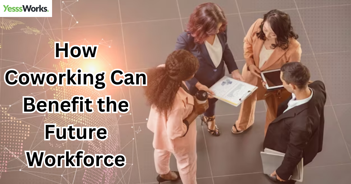 How Coworking Can Benefit the Future Workforce